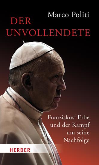 Der Unvollendete Franziskus' Erbe und der Kampf um seine Nachfolge - cover