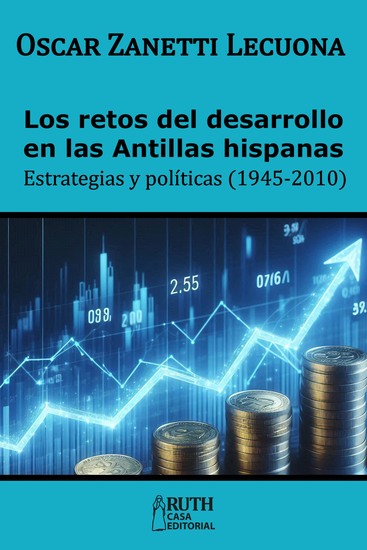 Los retos del desarrollo en las Antillas hispanas Estrategias y políticas (1945-2010) - cover