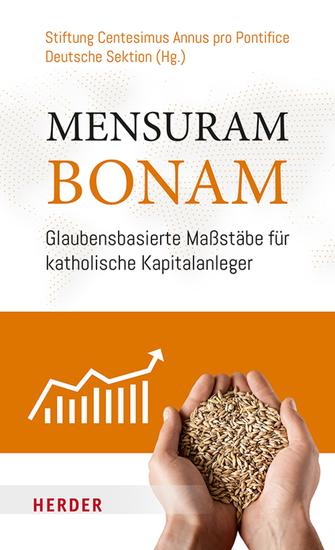 Mensuram Bonam - Glaubensbasierte Maßstäbe für katholische Kapitalanleger: Ein Ausgangspunkt und Aufruf zum Handeln - cover
