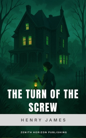 The Turn of the Screw - Henry James' Chilling Gothic Ghost Story - cover