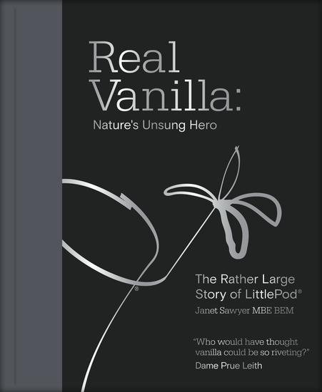 Real Vanilla: Nature's Unsung Hero - The Rather Large Story of LittlePod - cover