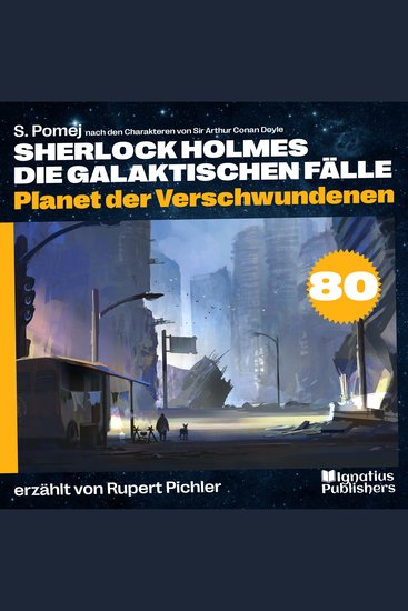 Planet der Verschwundenen (Sherlock Holmes - Die galaktischen Fälle Folge 80) - cover