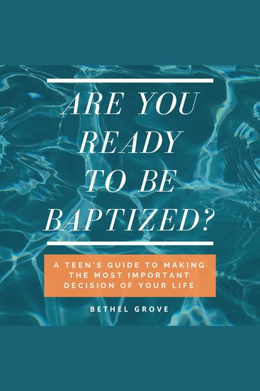 Are You Ready to Be Baptized - A Teen's Guide to Make the Most Important Decision of Your Life - cover