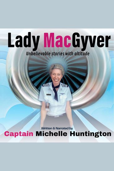 Lady MacGyver - Unbelievable stories with altitude - cover