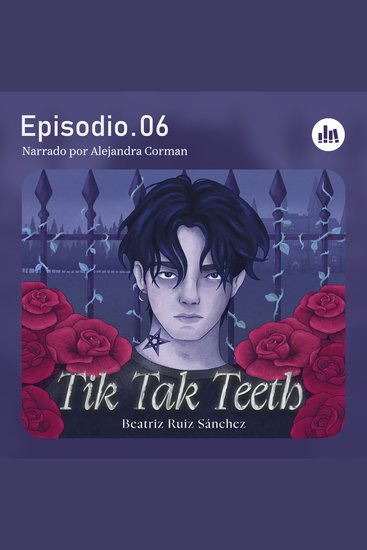 Tik Tak Teeth Episodio 06 - cover