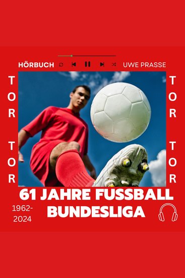 61 Jahre Fußball Bundesliga Typen Tore und Geschichten - Für manche ist es nur Unterhaltung und Hobby Für viele ist es aber Liebe und Religion Dein Verein Eure Fußball Geschichten Liebe die oft ein Leben lang anhält - cover