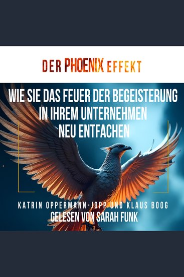 Der Phoenix Effekt - Wie Sie das Feuer der Begeisterung in Ihrem Unternehmen neu entfachen - cover