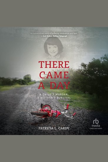 There Came a Day - A Child’s Murder A Mother’s Survival - cover