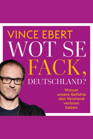 Wot se fack deutschland - warum unsere gefühle den verstand verloren haben - cover