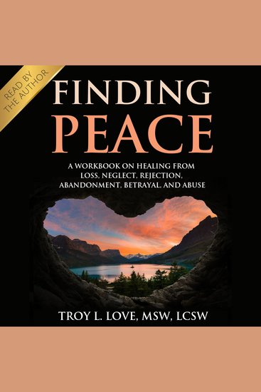 Finding Peace: A Workbook on Healing from Loss Rejection Neglect Abandonment Betrayal and Abuse - cover