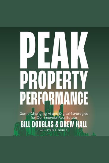 Peak Property Performance - Game-Changing AI and Digital Strategies for Commercial Real Estate - cover