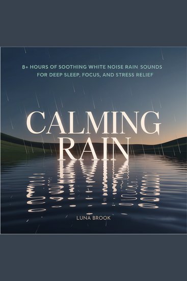 Calming Rain - 8+ Hours of Soothing White Noise Rain Sounds for Deep Sleep Focus and Stress Relief - cover