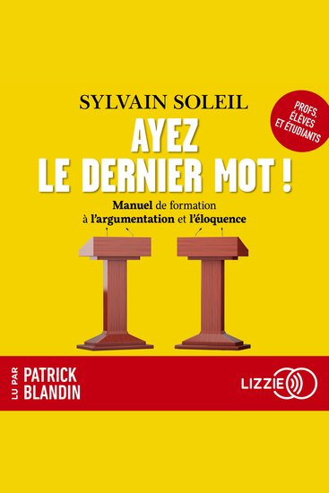Ayez le dernier mot ! - Manuel de formation à l'argumentation et l'éloquence - cover