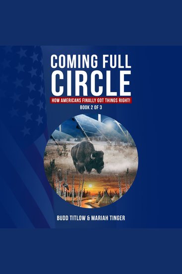 COMING FULL CIRCLE: How Americans Finally Got Things Right! - How Americans Finally Got Things Right! - cover