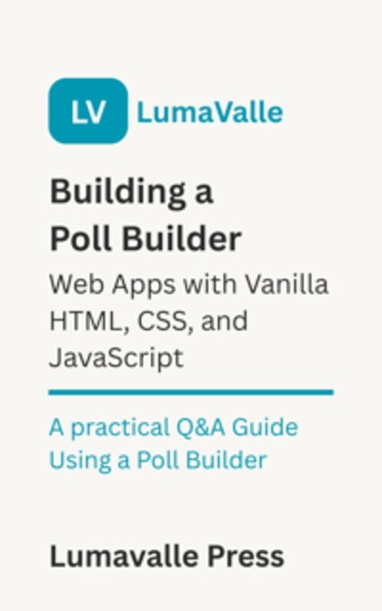 Building a Poll Builder Web App with Vanilla HTML CSS and JavaScript - A Practical Q&A Guide Using a Poll Builder - cover