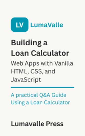 Building a Loan Calculator Web App with Vanilla HTML CSS and JavaScript - A Practical Q&A Guide Using a Loan Calculator - cover
