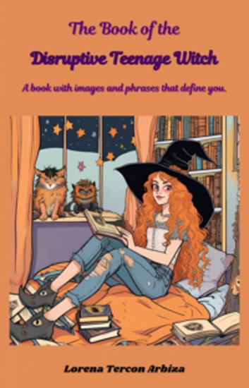 The Book Of The Disruptive Teenage Witch - A Book With Images And Phrases That Define You - cover