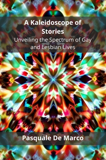 A Kaleidoscope of Stories - Unveiling the Spectrum of Gay and Lesbian Lives - cover