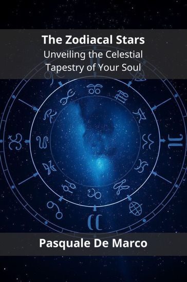 The Zodiacal Stars - Unveiling the Celestial Tapestry of Your Soul - cover