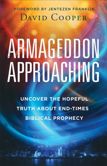 Armageddon Approaching - Uncover the Hopeful Truth about End-Times Biblical Prophecy - cover