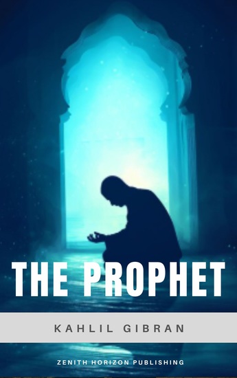 The Prophet - Kahlil Gibran's Timeless Book of Wisdom and Spiritual Poetry - cover
