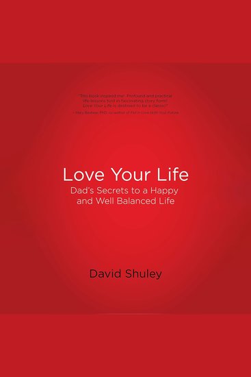 Love Your Life - Dad's Secret's to a Happy and Well Balanced Life - cover