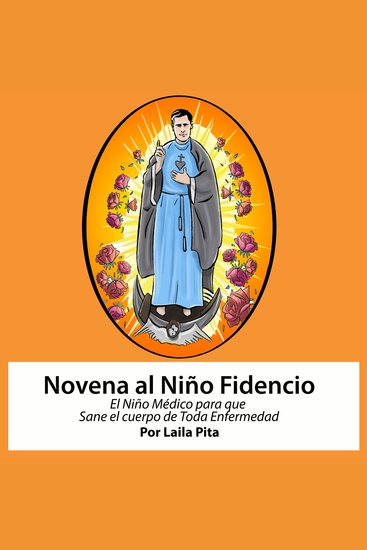 Novena al Niño Fidencio el Niño Médico que Sane el Cuerpo de toda Enfermedad - cover