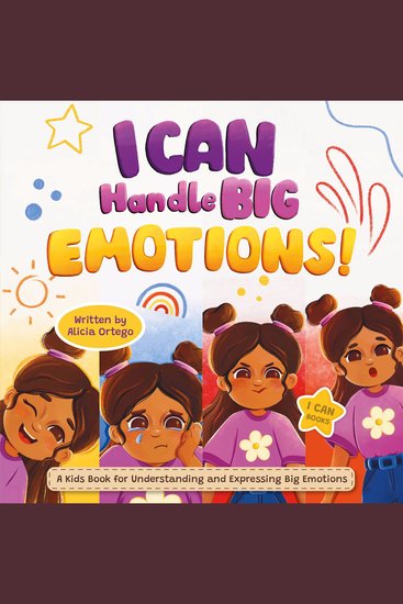 I Can Handle Big Emotions - A Kids Book for Understanding and Expressing Big Feelings: Helping Children Navigate Feelings in the Classroom and Beyond (Ages 3-8) - cover