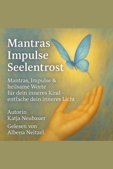 Mantras · Impulse · Seelentrost - Mantras Impulse & liebevolle Affirmationen für dein inneres Kind – entfache dein inneres Licht - cover