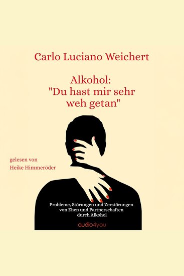 Alkohol du hast mir sehr weh getan - Probleme Störungen und Zerstörungen von Ehen und Partnerschaften durch Alkohol - cover