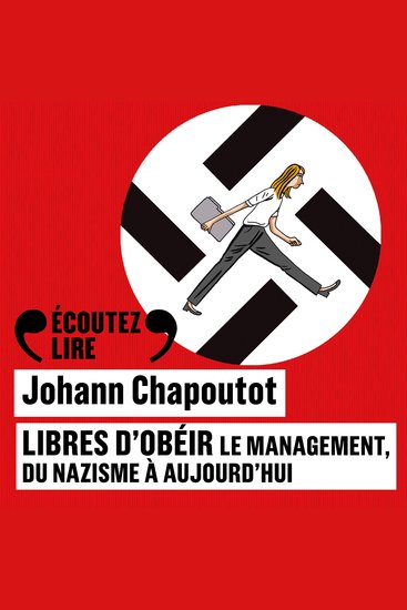 Libres d'obéir Le management du nazisme à aujourd'hui - cover