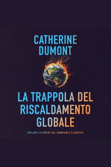 La trappola del riscaldamento globale: Svelare le verità sul cambiante climatico - cover