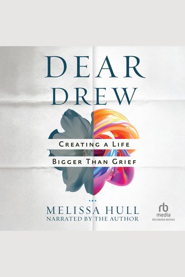 Dear Drew - Creating a Life Bigger Than Grief - cover