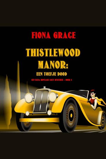 Thistlewood Manor: Een Toefje Dood (Een Eliza Montagu cozy mysterie – Boek 2) - Digitaal voorgelezen door een electronisch gegenereerde stem - cover