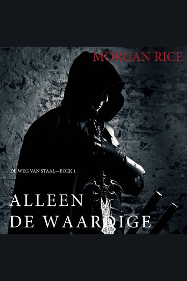 Alleen de Waardige: Boek 1 van De Weg van Staal - Digitaal voorgelezen door een electronisch gegenereerde stem - cover