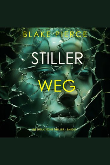 Stiller Weg (Ein Sheila Stone Thriller – Band 2) - Erzählerstimme digital synthetisiert - cover