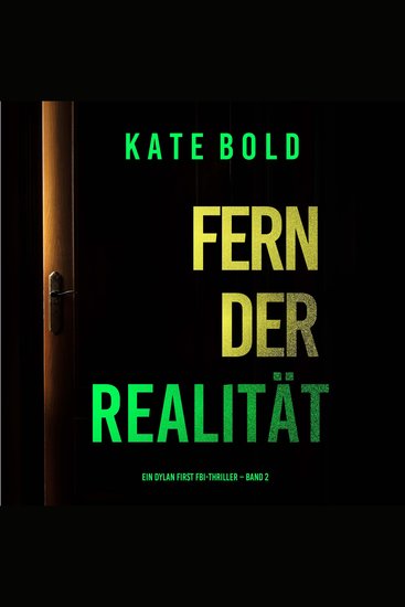 Fern der Realität (Ein Dylan First FBI-Thriller – Band 2) - Erzählerstimme digital synthetisiert - cover
