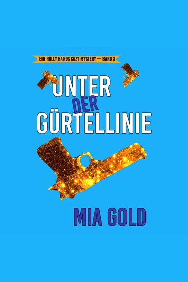 Unter der Gürtellinie (Ein Holly Hands Cozy Mystery – Band 3) - Erzählerstimme digital synthetisiert - cover