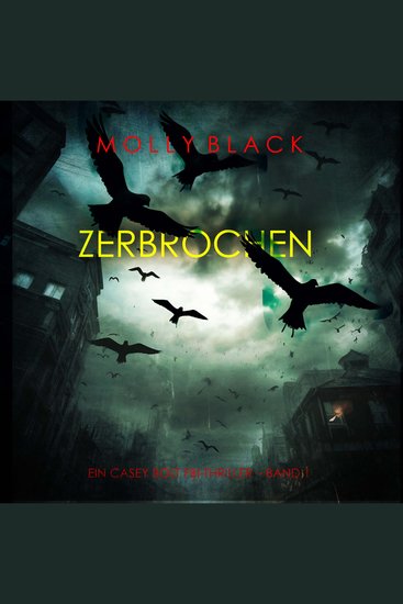 Zerbrochen (Ein Casey Bolt FBI-Thriller – Band 1) - Erzählerstimme digital synthetisiert - cover