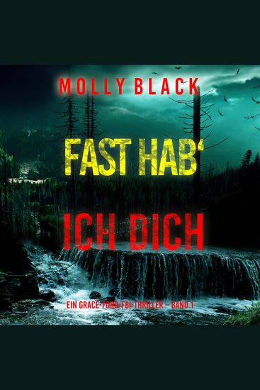Fast hab‘ ich dich (Ein Grace-Ford-FBI-Thriller – Band 1) - Erzählerstimme digital synthetisiert - cover