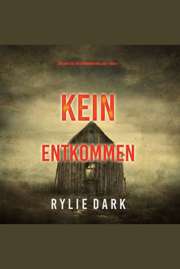 Kein Entkommen (Ein Carly See FBI Spannungsthriller — Buch 1) - Erzählerstimme digital synthetisiert - cover