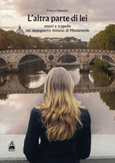 L’altra parte di lei - amori e tragedie nel dopoguerra romano di Monteverde - cover