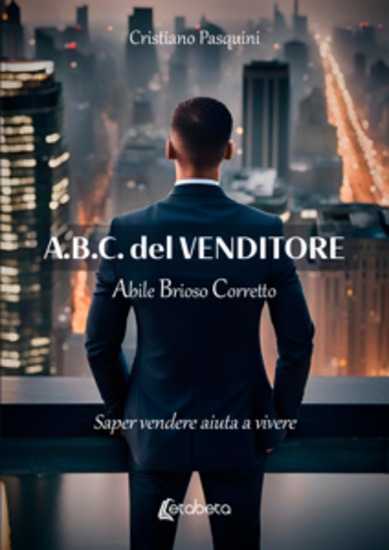 ABC del Venditore - Abile Brioso Corretto Saper vendere aiuta a vivere - cover