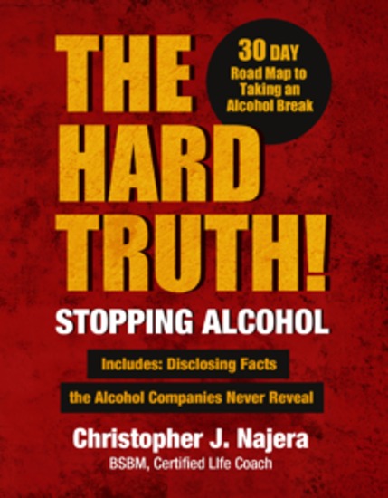 The Hard Truth! Stopping Alcohol! - Living Alcohol Free on an Intoxicated Earth - cover
