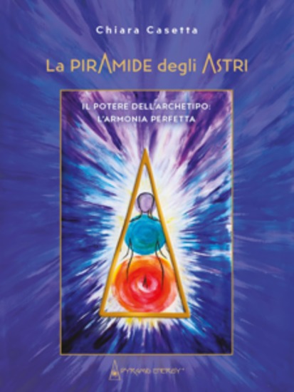 La Piramide degli astri Il potere dell'archetipo: l'armonia perfetta - cover