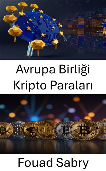 Avrupa Birliği Kripto Paraları - Sınır Ötesi Dijital Varlıkların Keşfi ve Blockchain İnovasyonu - cover
