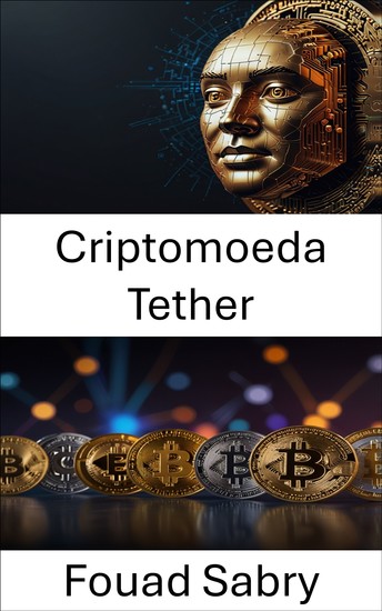 Criptomoeda Tether - Compreendendo o dólar digital que impulsiona os mercados globais de criptomoedas - cover