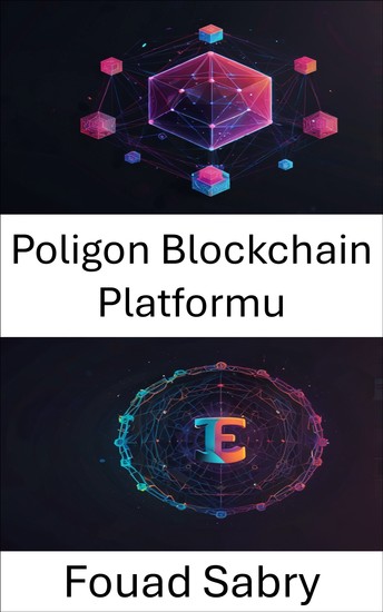 Poligon Blockchain Platformu - Ölçeklenebilir Merkezi Olmayan Bir Ekosistemde NFT Gücünün Kilidini Açmak - cover