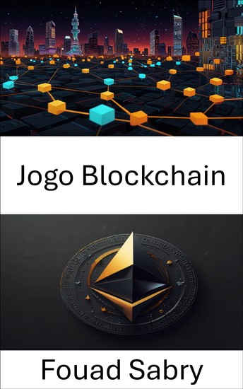 Jogo Blockchain - Navegando pela Propriedade Digital por Meio de Ativos ERC 721 - cover