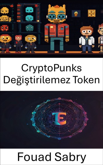 CryptoPunks Değiştirilemez Token - Dijital Sanat Devrimi ve Sahiplik Üzerindeki Etkisini Keşfetmek - cover